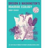 Oregon and Washington's Roadside Ecology: 33 Easy Walks Through the Region’s Amazing Natural Areas
