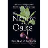 The Nature of Oaks: The Rich Ecology of Our Most Essential Native Trees