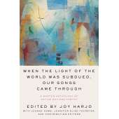 When the Light of the World Was Subdued, Our Songs Came Through: A Norton Anthology of Native Nations Poetry