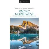 DK Eyewitness Pacific Northwest: Oregon, Washington and British Columbia