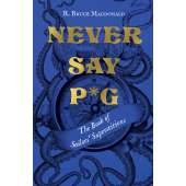 Chandleries & Nautical Gifts :Never Say P*g: The Book of Sailors’ Superstitions