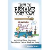 Boat Buying :How To Rename Your Boat And 19 Other Useful Ceremonies, Superstitions, Prayers, Rituals, and Curses
