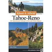 California Travel & Recreation :Afoot and Afield: Tahoe-Reno: 201 Spectacular Outings in the Lake Tahoe Region