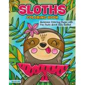 Sloths Coloring Book: Awesome Coloring Pages with Fun Facts about Silly Sloths!