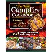 The New Campfire Cookbook: Pie Iron Sandwiches and Kebabs (Fox Chapel Publishing) Over 100 Recipes - S'Mores, French Toast, Desserts, Easy-to-Make Sauces, Dips, Spreads, and More