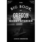 Oregon :The Big Book of Oregon Ghost Stories