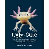 Gifts and Books for Zoos :Ugly-Cute: What Misunderstood Animals Can Teach Us About Life