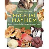Gardening :Mycelial Mayhem: Growing Mushrooms for Fun, Profit and Companion Planting