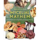 Mycelial Mayhem: Growing Mushrooms for Fun, Profit and Companion Planting