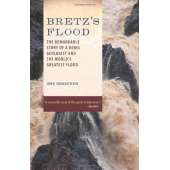 Natural History :Bretz's Flood: The Remarkable Story of a Rebel Geologist and the World's Greatest Flood