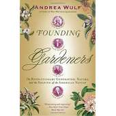 Conservation & Awareness :Founding Gardeners: The Revolutionary Generation, Nature, and the Shaping of the American Nation
