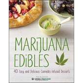 Marijuana Edibles: 40 Easy & Delicious Cannabis-Infused Desserts