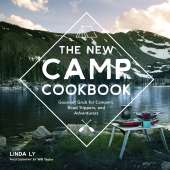 Camp Cooking :The New Camp Cookbook: Gourmet Grub for Campers, Road Trippers, and Adventurers