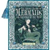 Mermaids :Secret History of Mermaids and Creatures of the Deep