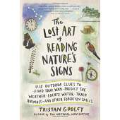 The Lost Art of Reading Nature's Signs: Use Outdoor Clues to Find Your Way, Predict the Weather, Locate Water, Track Animalsand Other Forgotten Skills