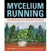 Mycelium Running: How Mushrooms Can Help Save the World