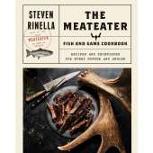 Butchering & Wild Game :The MeatEater Fish and Game Cookbook: Recipes and Techniques for Every Hunter and Angler