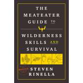 The MeatEater Guide to Wilderness Skills and Survival