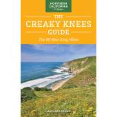 The Creaky Knees Guide Northern California, 2nd Edition: The 80 Best Easy Hikes