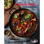 Cast Iron and Dutch Oven Cooking :The Dutch Oven Cookbook: 60 recipes for one-pot cooking