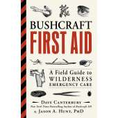 Bushcraft First Aid: A Field Guide to Wilderness Emergency Care