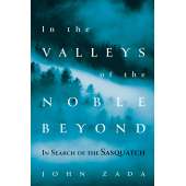 In the Valleys of the Noble Beyond: In Search of the Sasquatch (PAPERBACK)