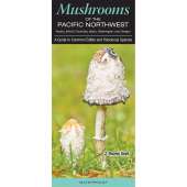 Mushroom Identification Guides :Mushrooms of the Pacific Northwest Alaska, British Colombia, Idaho, Washington and Oregon: A Guide to Common Edible and Poisonous Species