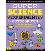 SUPER Science Experiments: Outdoor Fun: Get dirty outdoors, test your brain, and more!