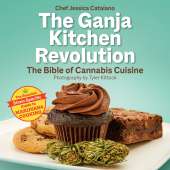 The Ganja Kitchen Revolution: The Bible of Cannabis Cuisine