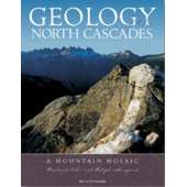 Geology of the North Cascades: A Mountain Mosiac