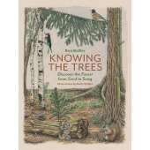 Knowing The Trees: Discover The Forest From Seed To Snag - Book