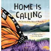 Home Is Calling: The Journey of the Monarch Butterfly - Book