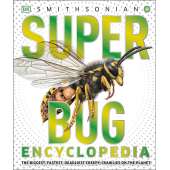 Super Bug Encyclopedia: The Biggest, Fastest, Deadliest Creepy-Crawlers on the Planet - Book