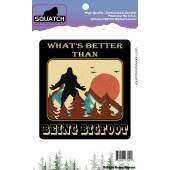 What's Better Than Being Bigfoot - Vinyl Sticker (10 pack)
