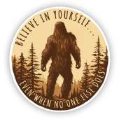 Believe In Yourself… Even When No One Else Does - Vinyl Sticker (1 STICKER)