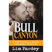 Bull Canyon: A Boat builder, a Writer and other Wildlife - Paperback Book