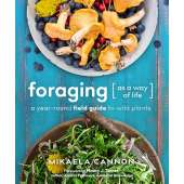 Foraging as a Way of Life: A Year-Round Field Guide to Wild Plants - Book