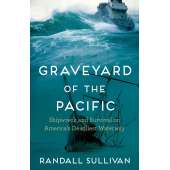 Graveyard of the Pacific: Shipwreck and Survival on America’s Deadliest Waterway - Book