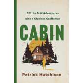 Cabin: Off the Grid Adventures with a Clueless Craftsman - Book