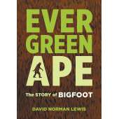 Evergreen Ape: The Story of Bigfoot - Book