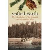Gifted Earth: The Ethnobotany of the Quinault and Neighboring Tribes - Book