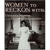 Women to Reckon With: Untamed Women of the Olympic Wilderness - Book