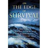 On the Edge of Survival: A Shipwreck, a Raging Storm, and the Harrowing Alaskan Rescue That Became a Legend [Paperback]