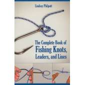 Knots & Rigging :Complete Book of Fishing Knots, Leaders, & Lines: Reissue Edition