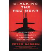 Stalking the Red Bear: The True Story of a U.S. Cold War Submarine's Covert Operations Against the Soviet Union