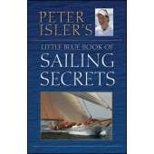 Boat Handling & Seamanship :Peter Isler's Little Blue Book of Sailing Secrets, Tactics, Tips and Observations