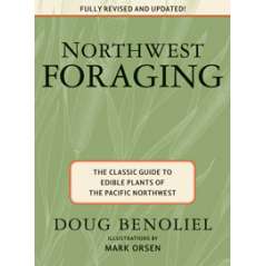 NORTHWEST FORAGING: The Classic Guide to Edible Plants of the Pacific Northwest