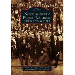 NORTHWESTERN PACIFIC RAILROAD: EUREKA TO WILLITS