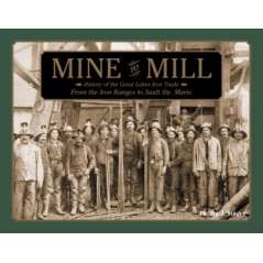 Mine to Mill: History of the Great Lakes Iron Trade: From the Iron Ranges to Sault Ste. Marie