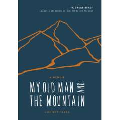 My Old Man and the Mountain: A Memoir